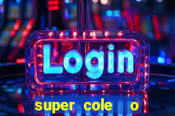 super cole  o 7784 jogos download